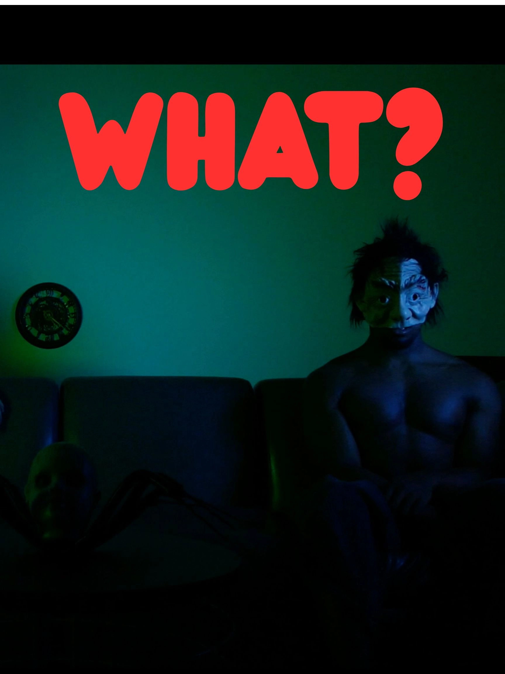 What?