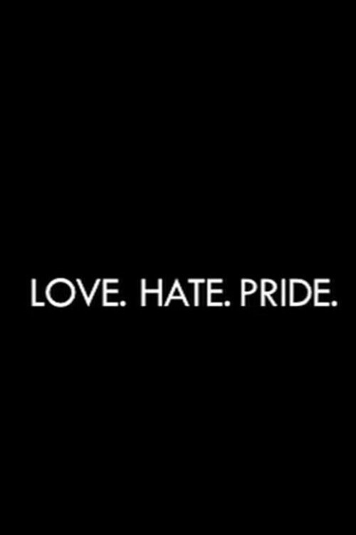 Love. Hate. Pride.