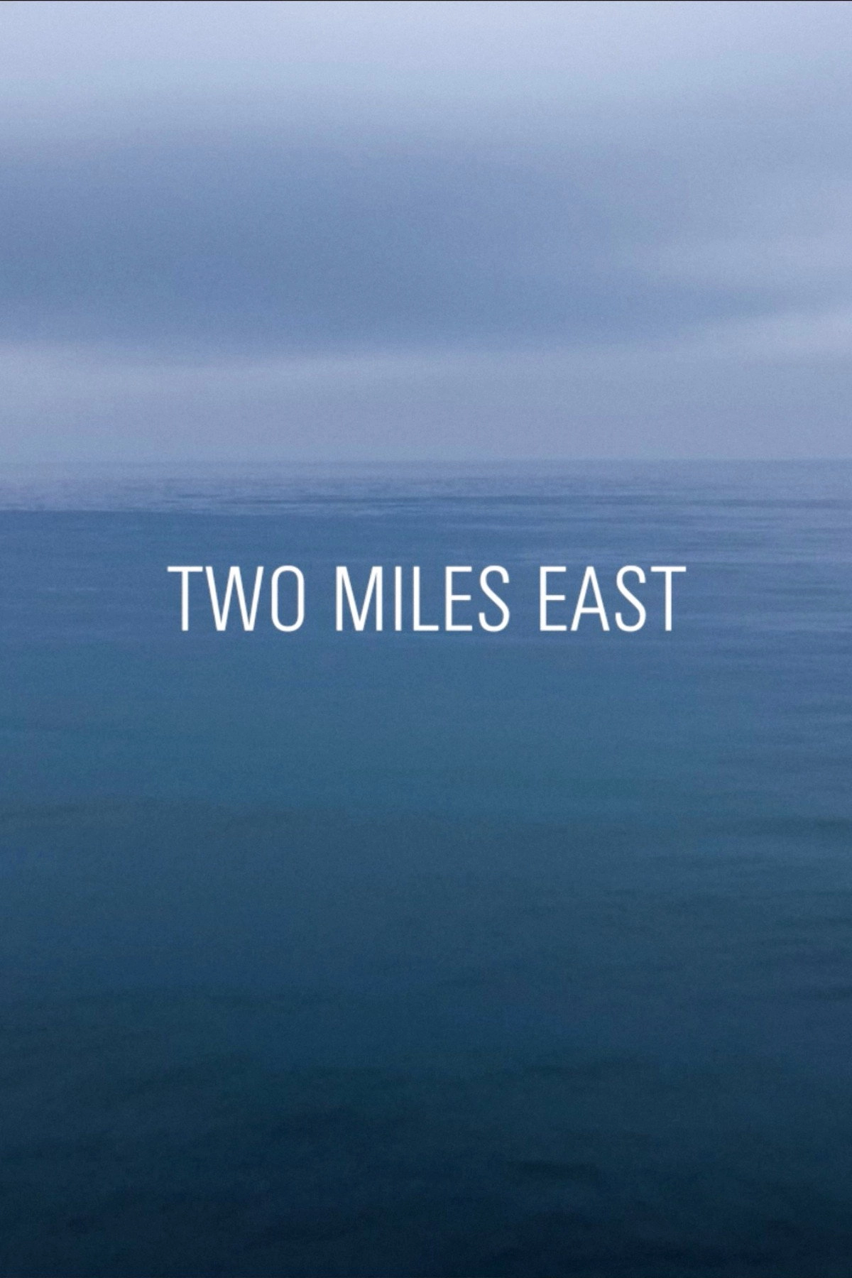 TWO MILES EAST