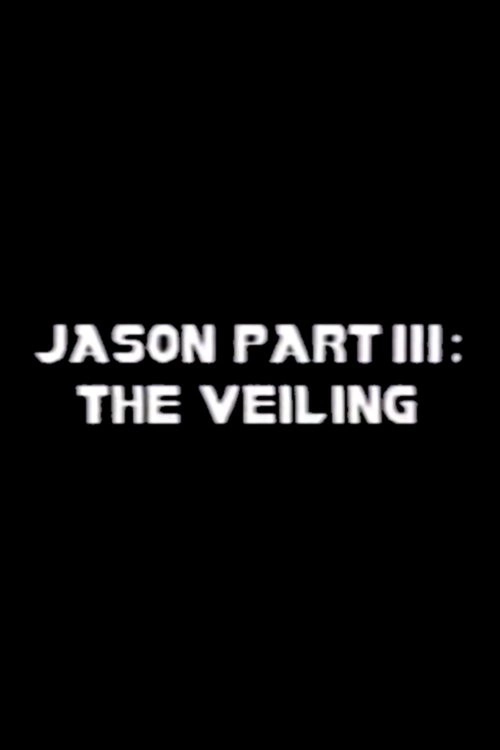 Jason Part III: The Veiling