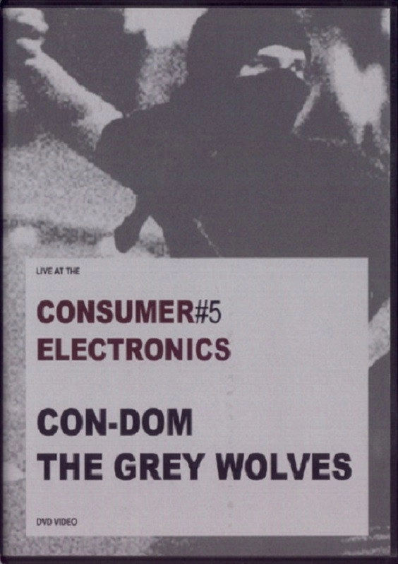 Con-Dom / The Grey Wolves: Consumer Electronics #5