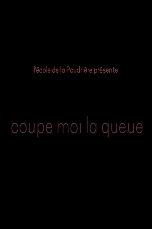 Coupe moi la queue