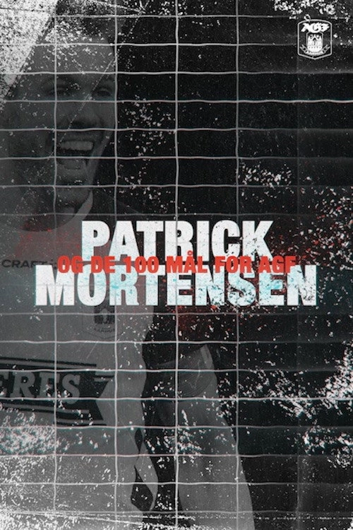 Patrick Mortensen og de 100 mål for AGF