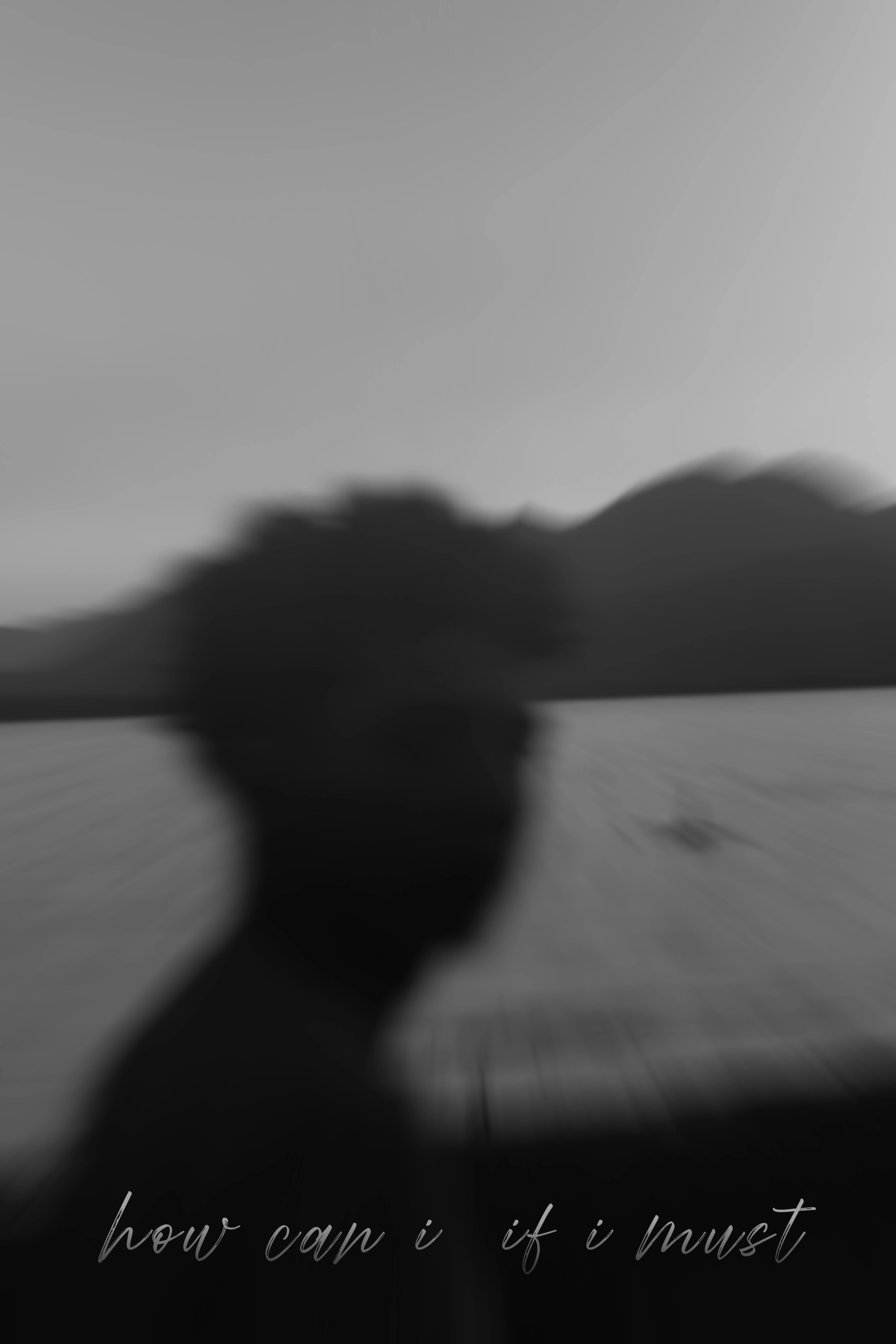 How Can I, If I Must?