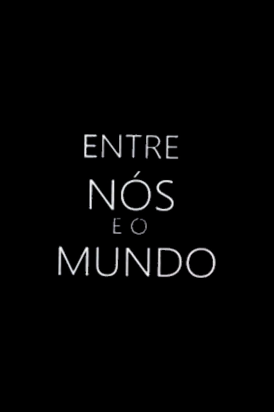 Entre nós e o Mundo