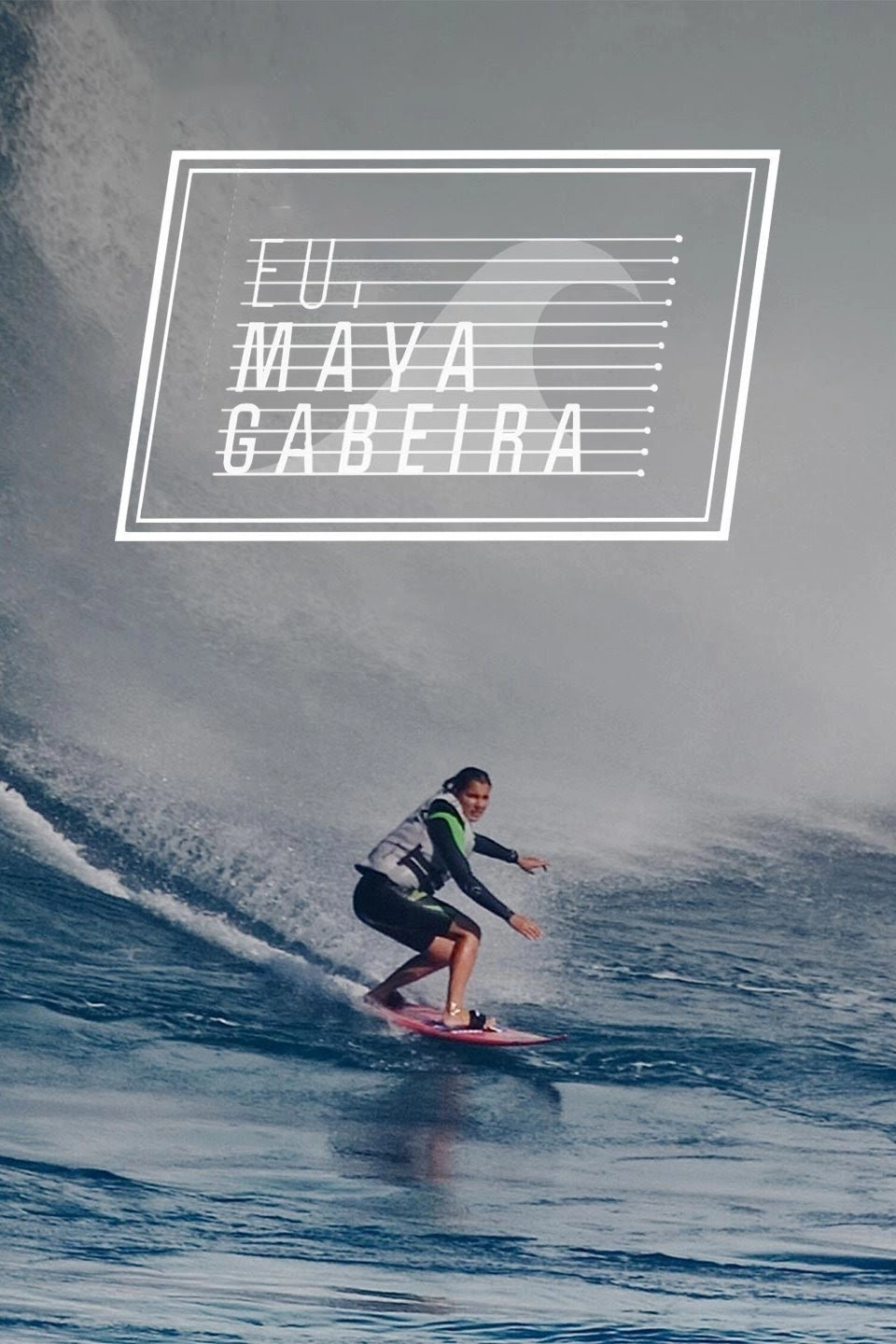 Eu, Maya Gabeira