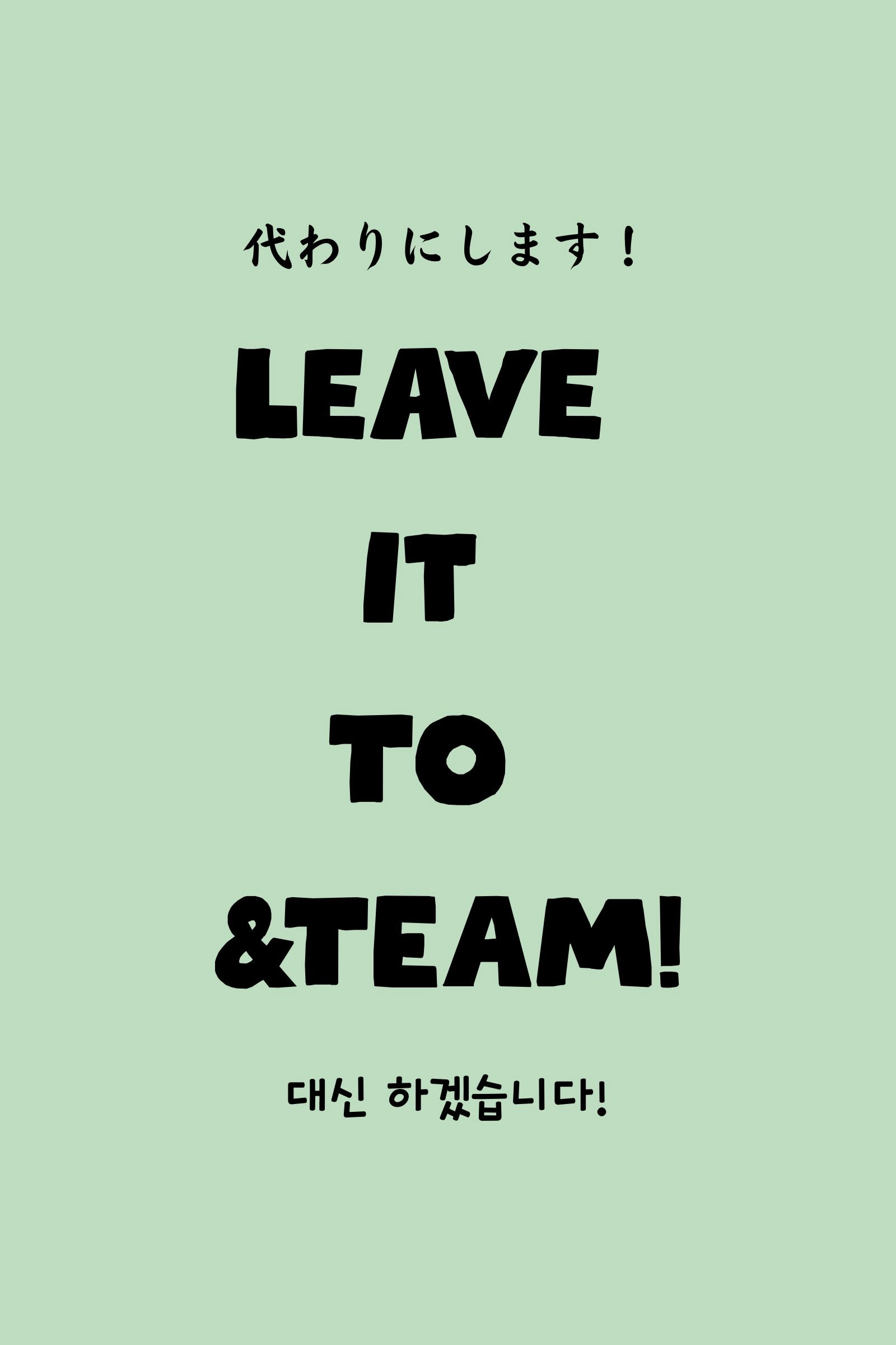 Leave it to &TEAM
