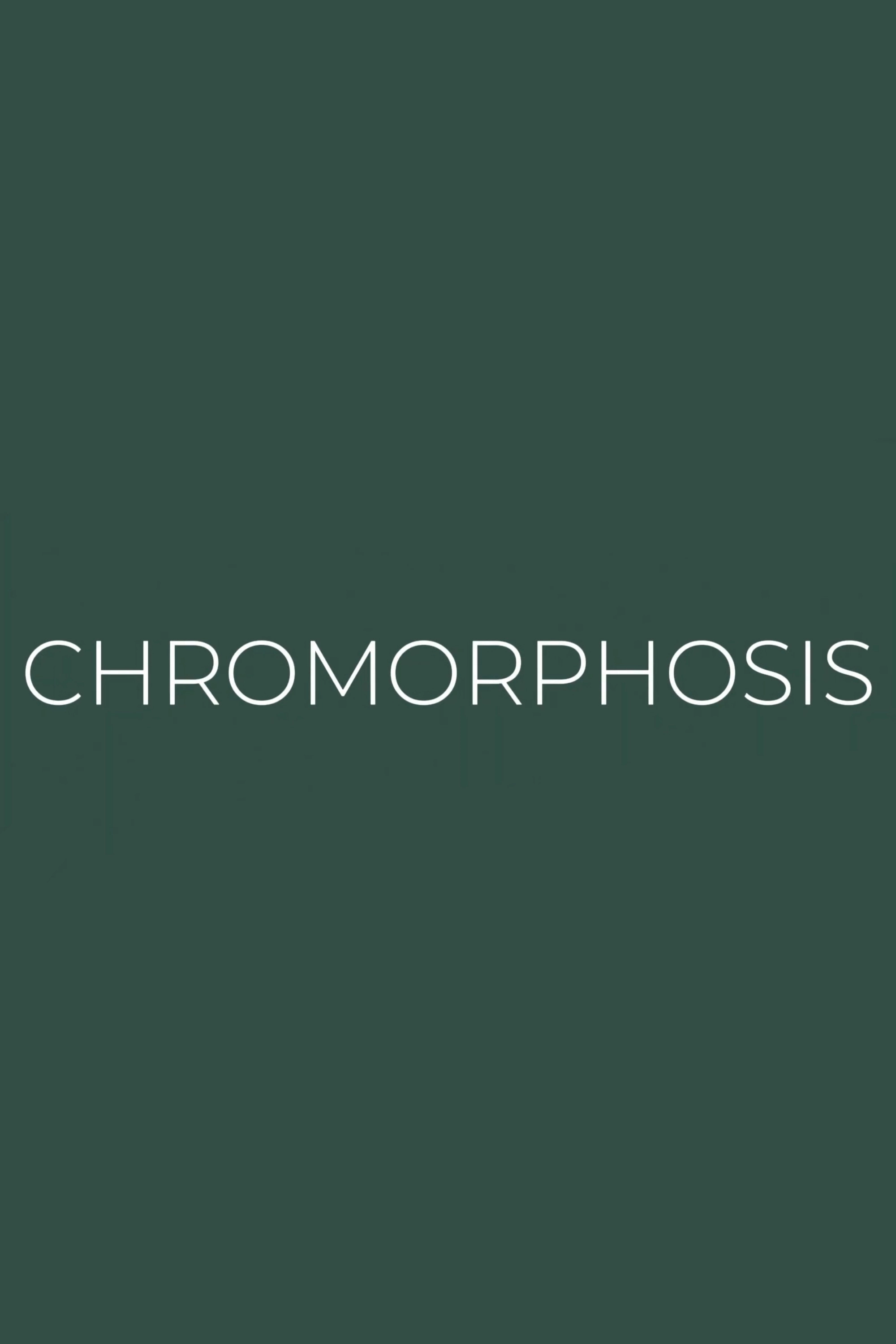 CHROMORPHOSIS