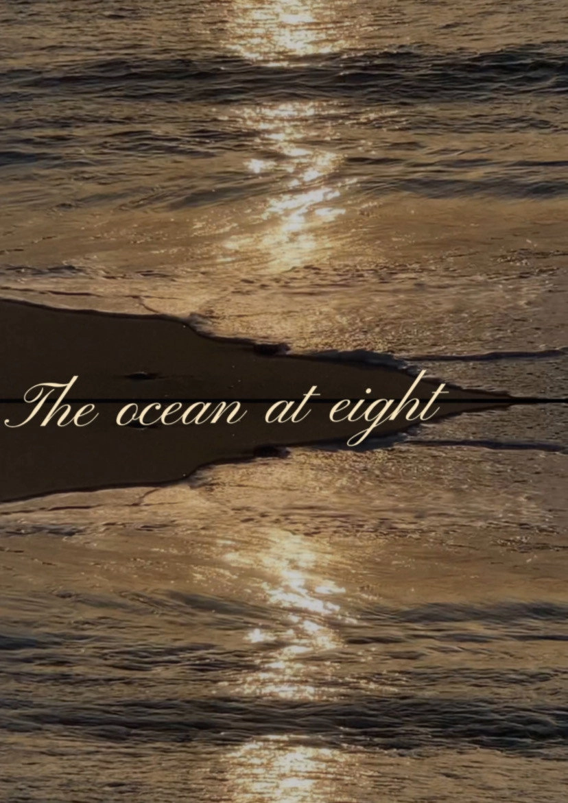 The ocean at eight