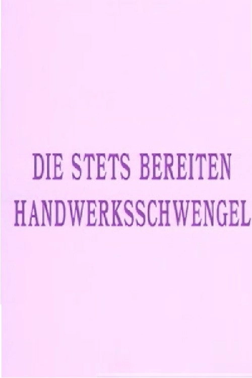 Die stets bereiten Handwerksschwengel