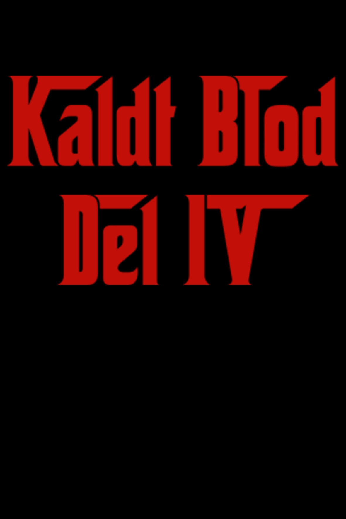 Kaldt Blod Del IV