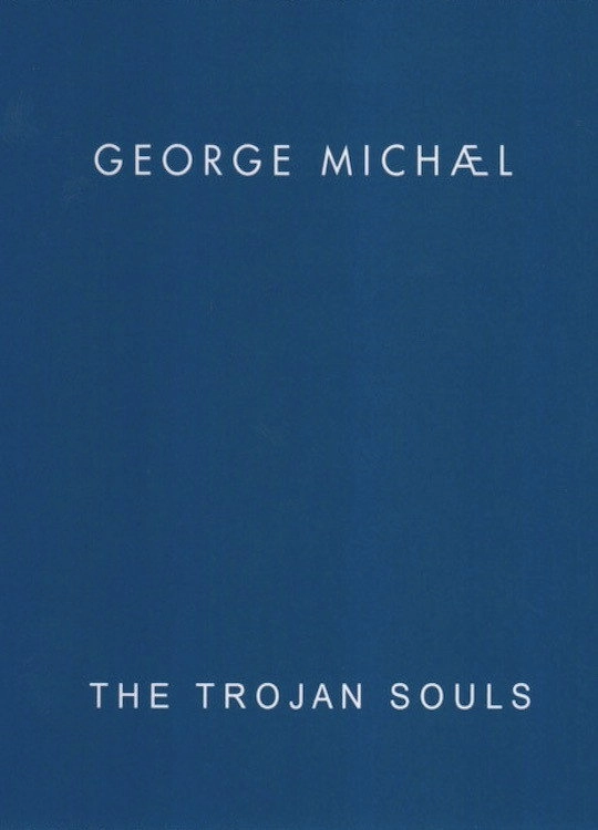 George Michael: The Trojan Souls