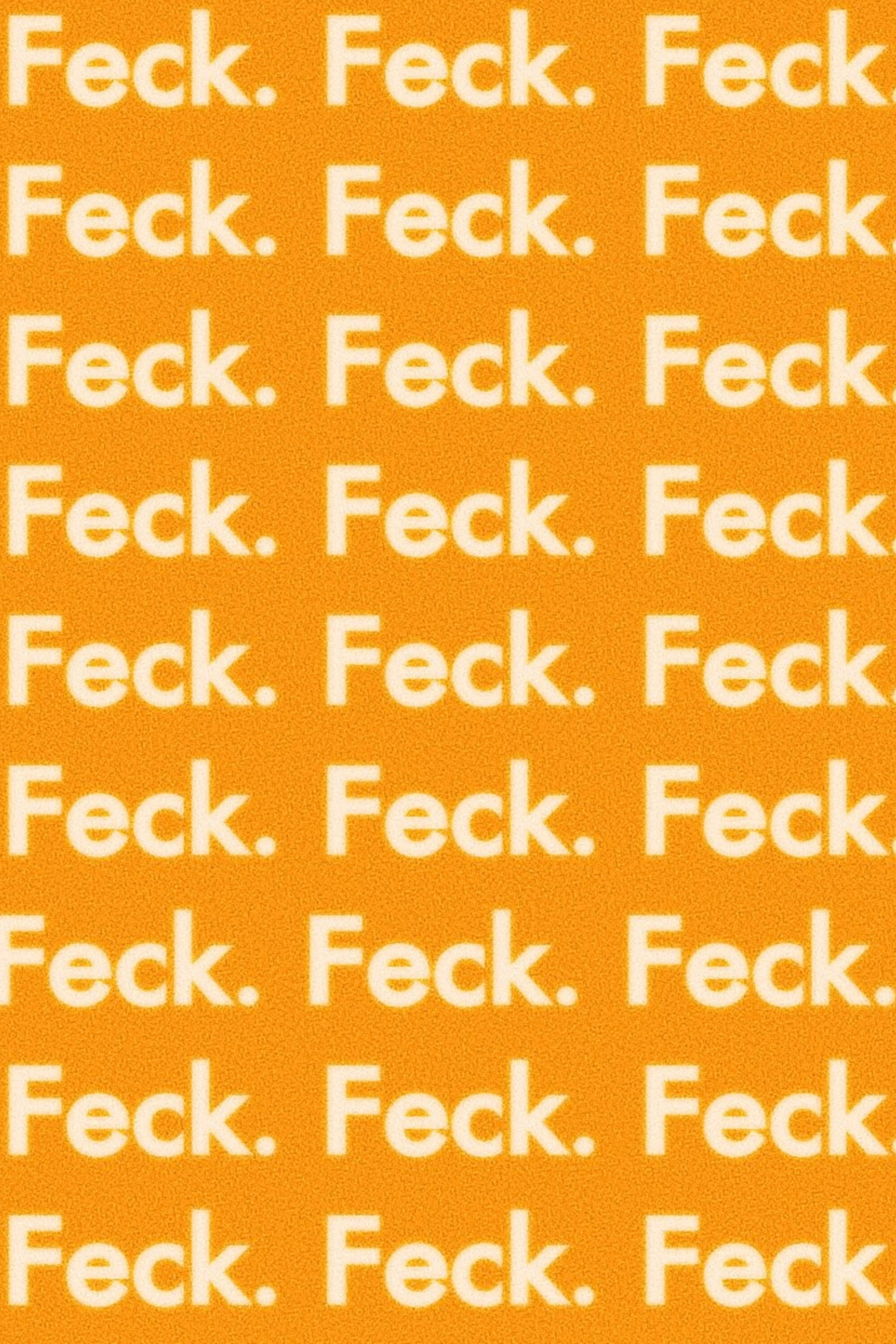 Feck.