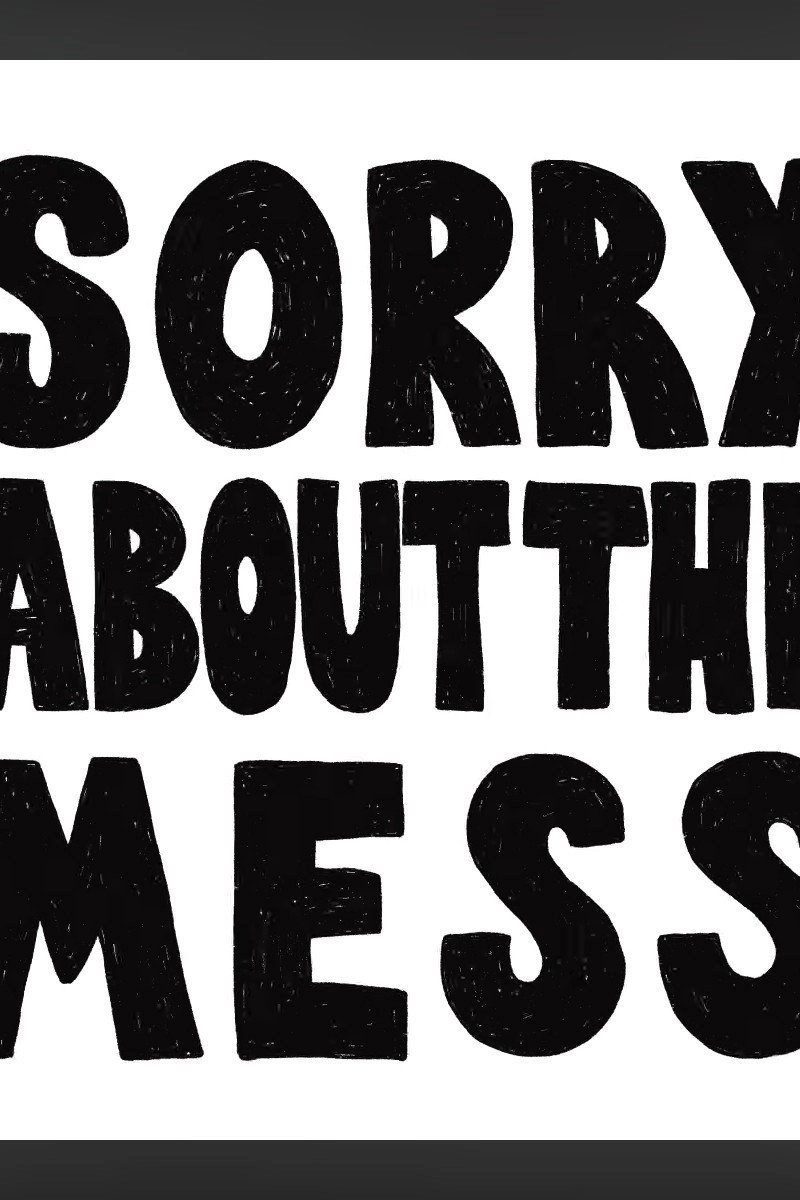 Sorry About The Mess