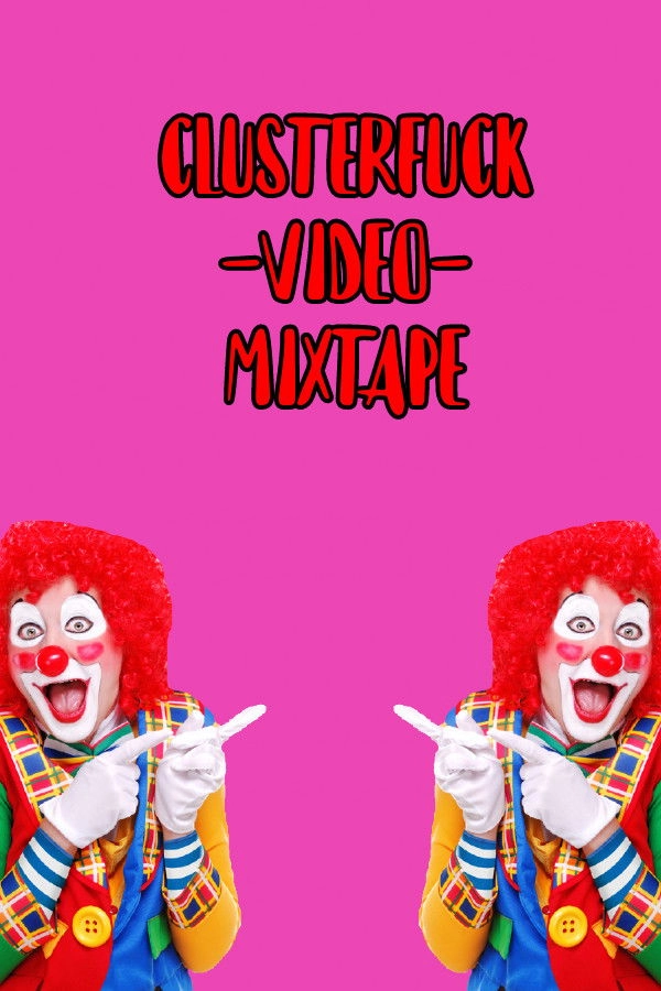 CLUSTERFUCK-VIDEO-MIXTAPE