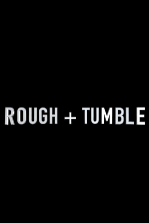 Rough & Tumble