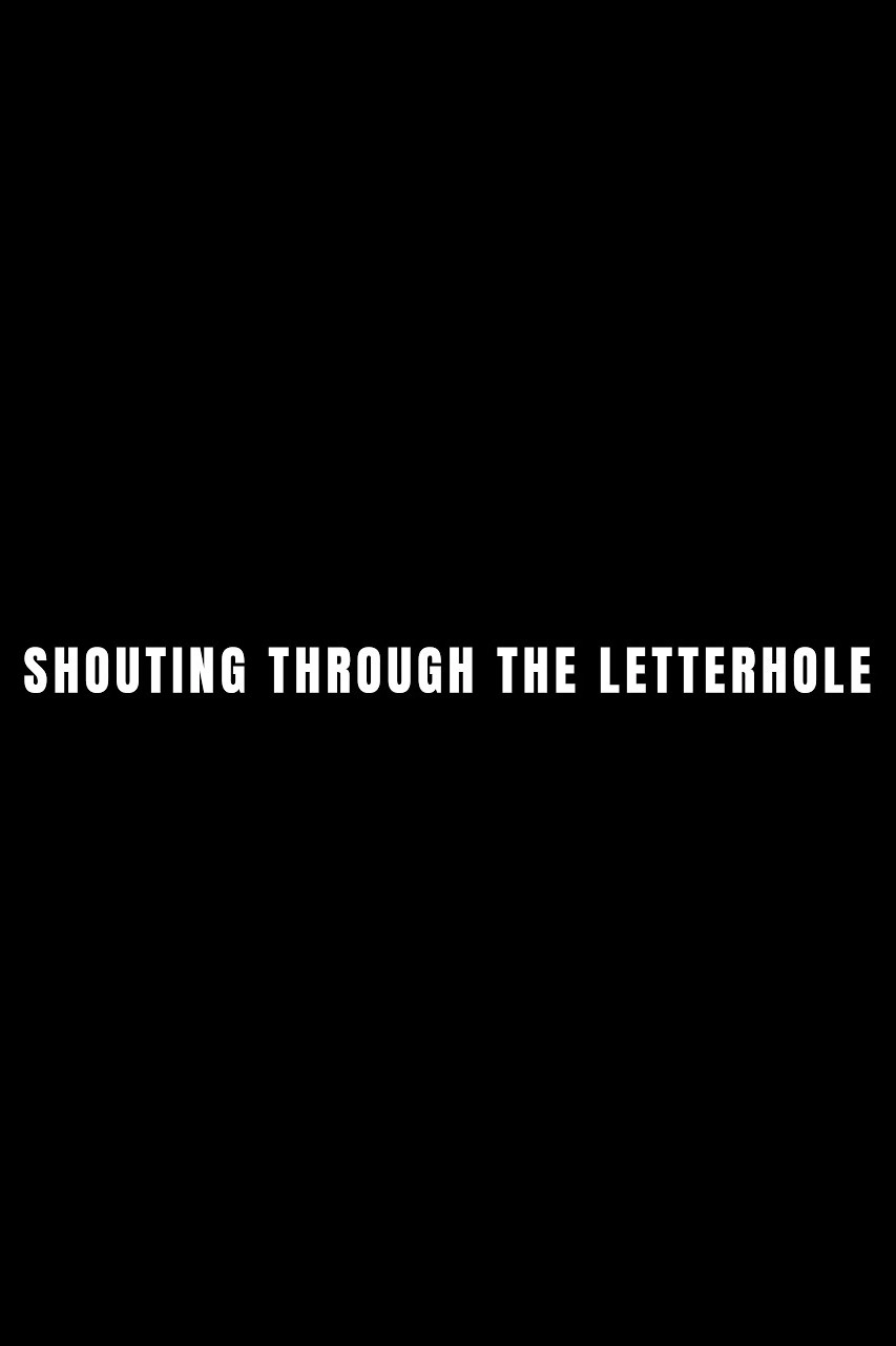 Shouting Through The Letterhole