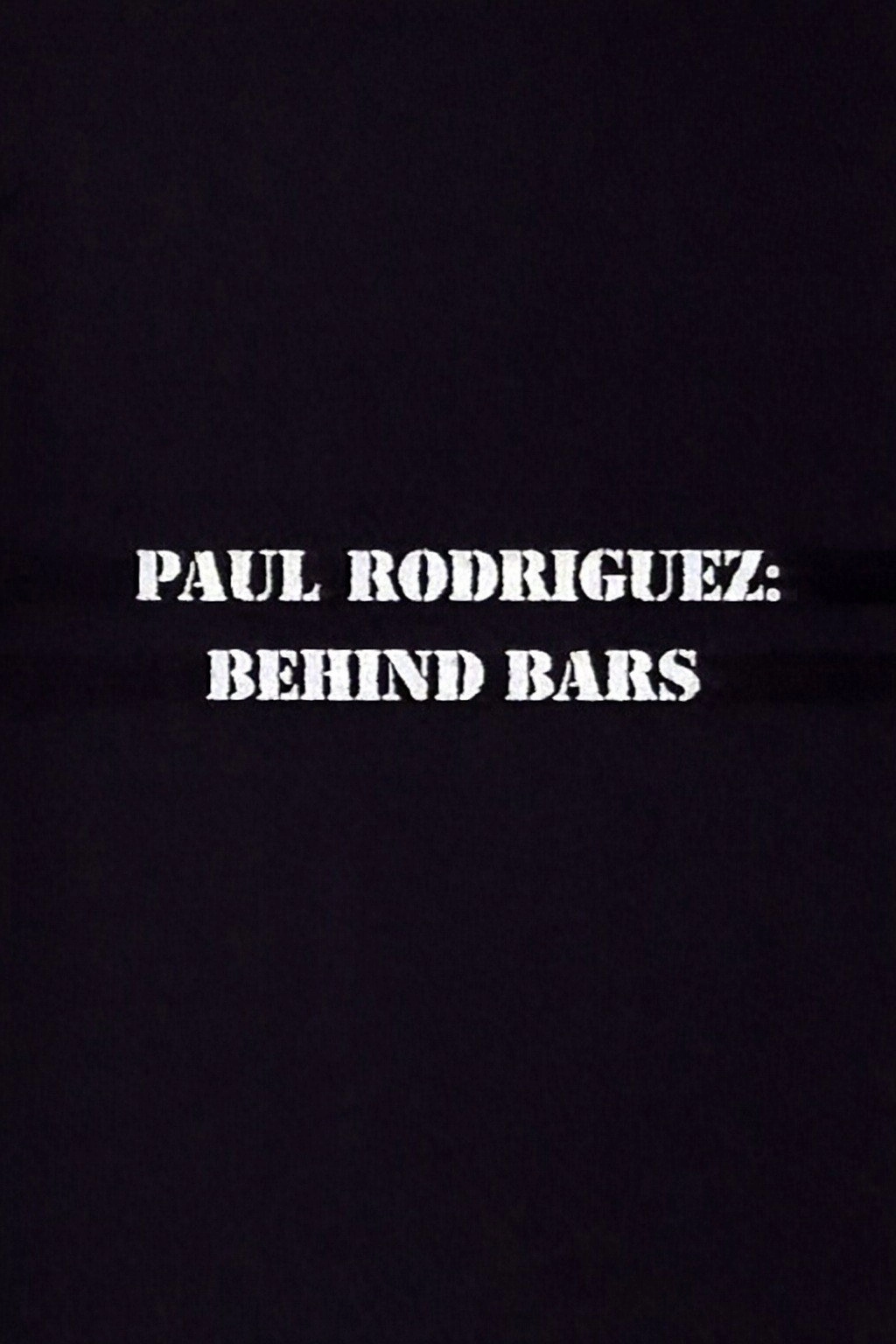 Paul Rodriguez: Behind Bars
