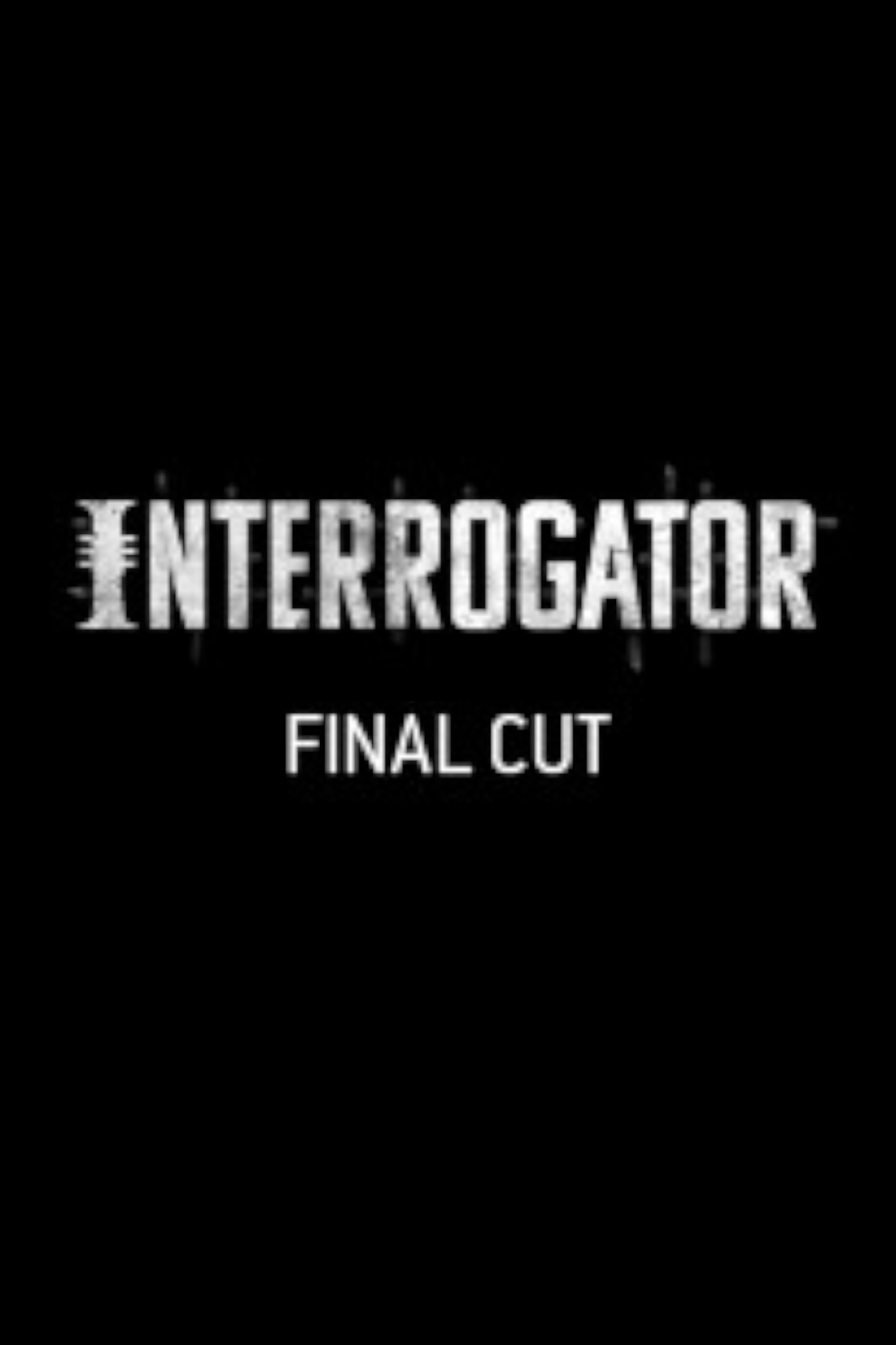 Interrogator – Final Cut