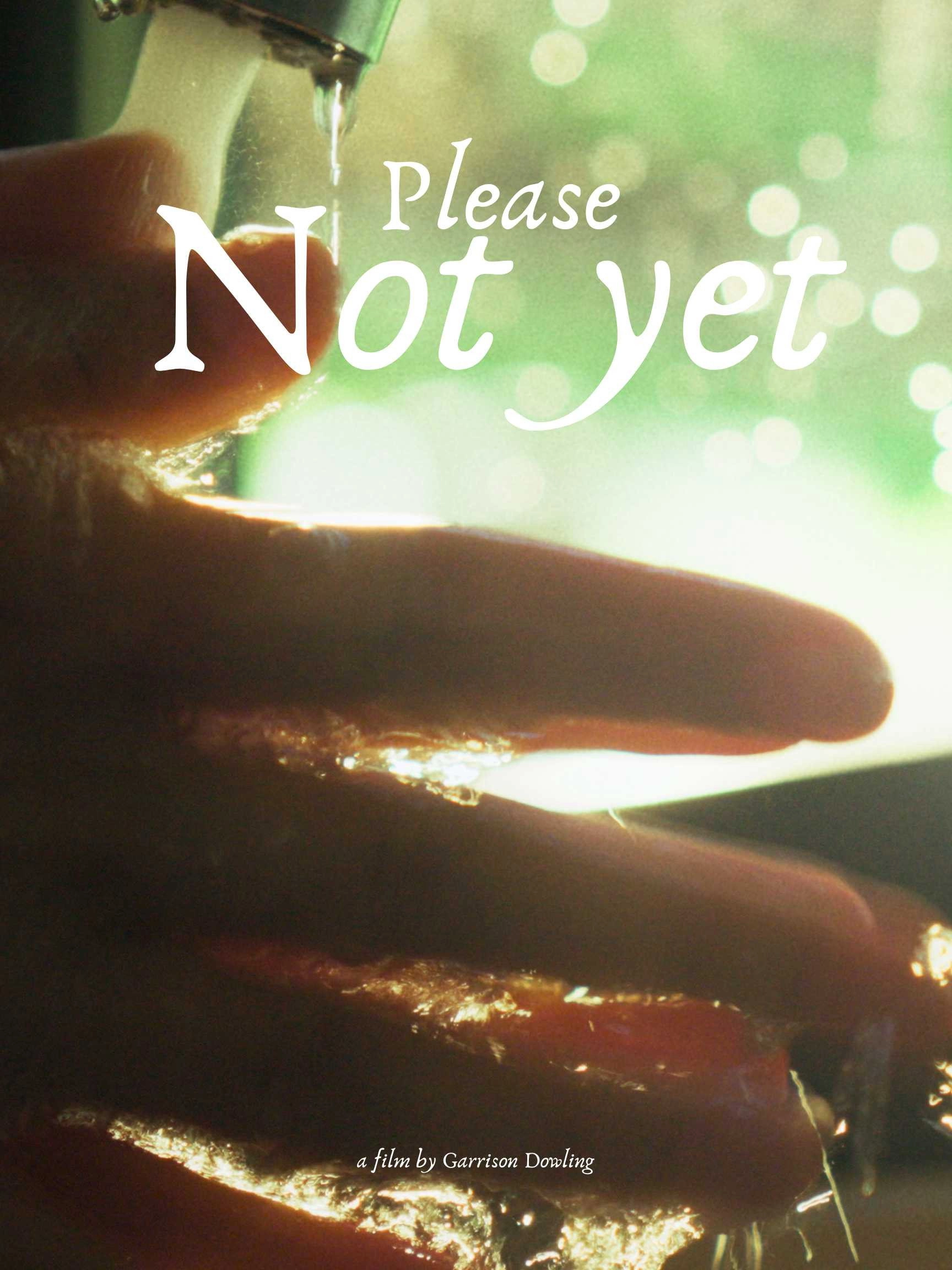 Please, Not Yet