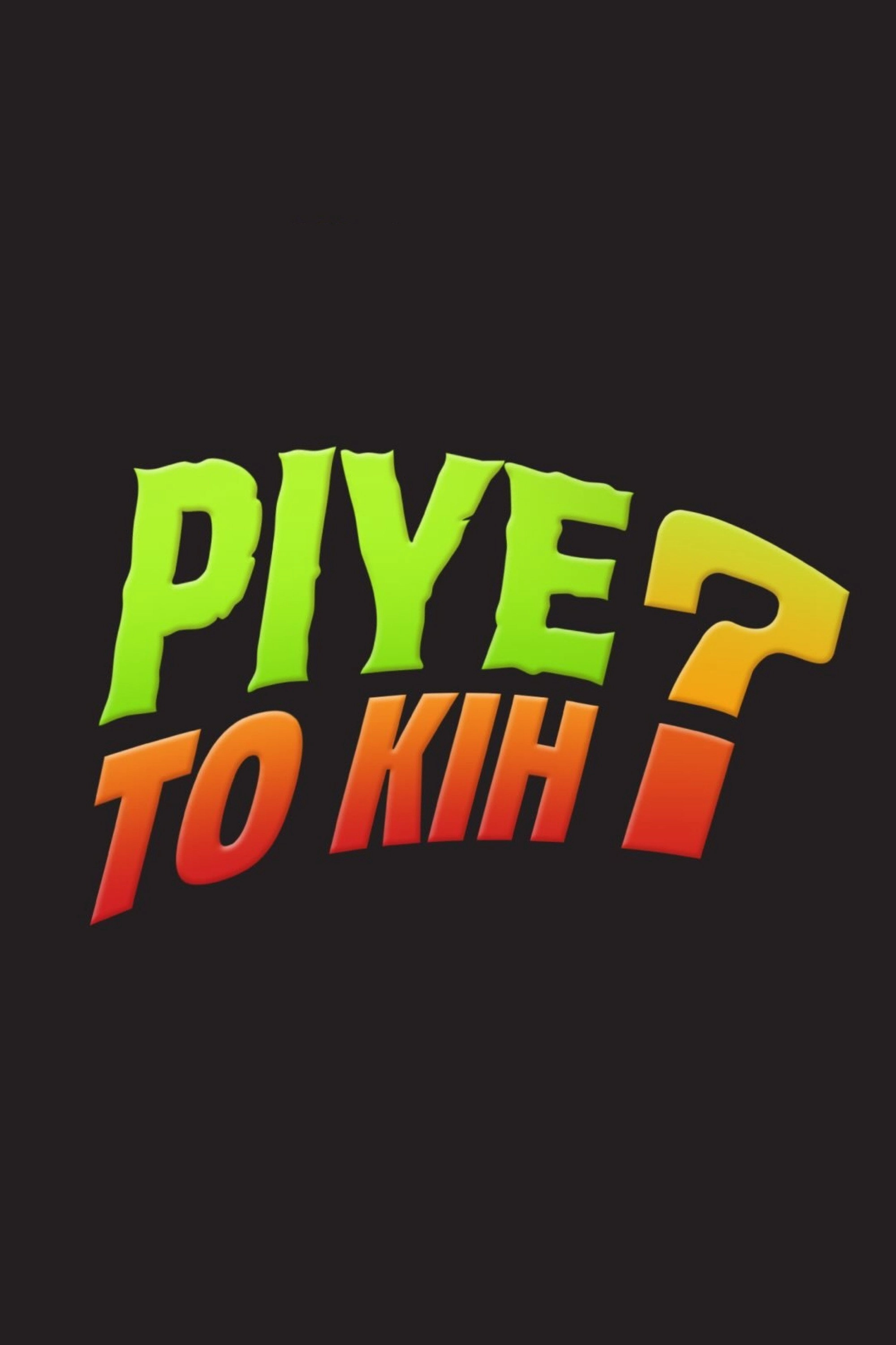 Piye To Kih?