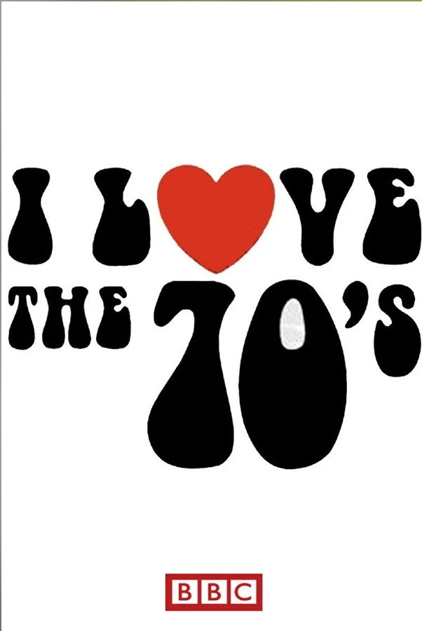 I Love The 70s