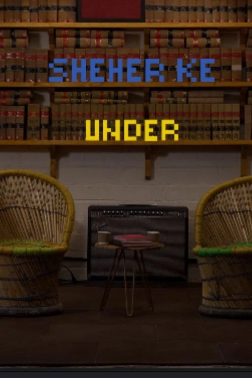 Sheher Ke Under