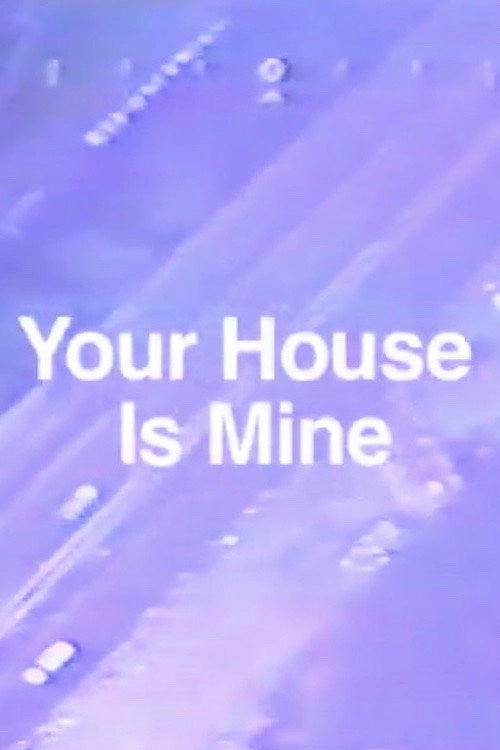 Your House Is Mine
