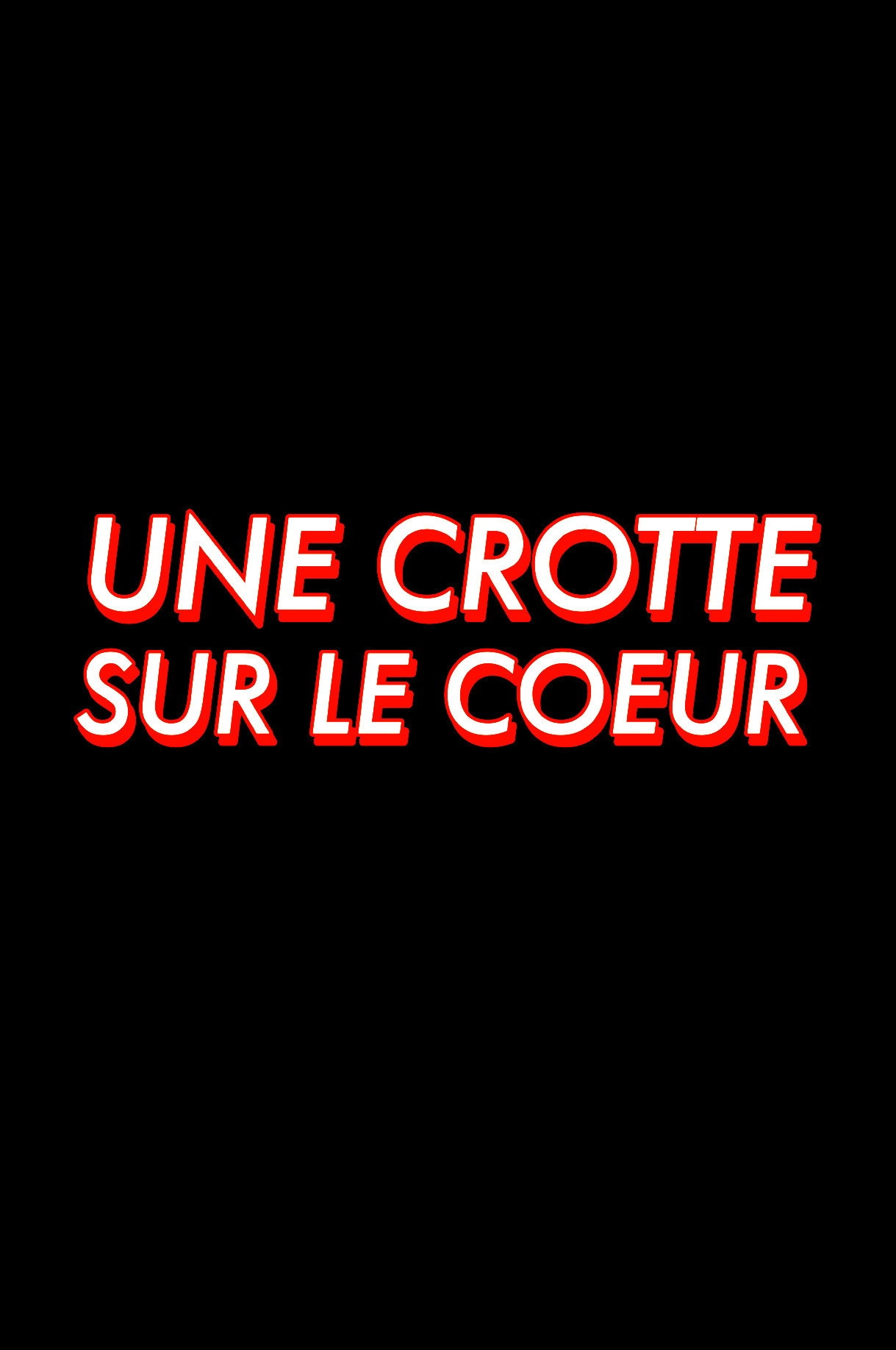 Une crotte sur le coeur