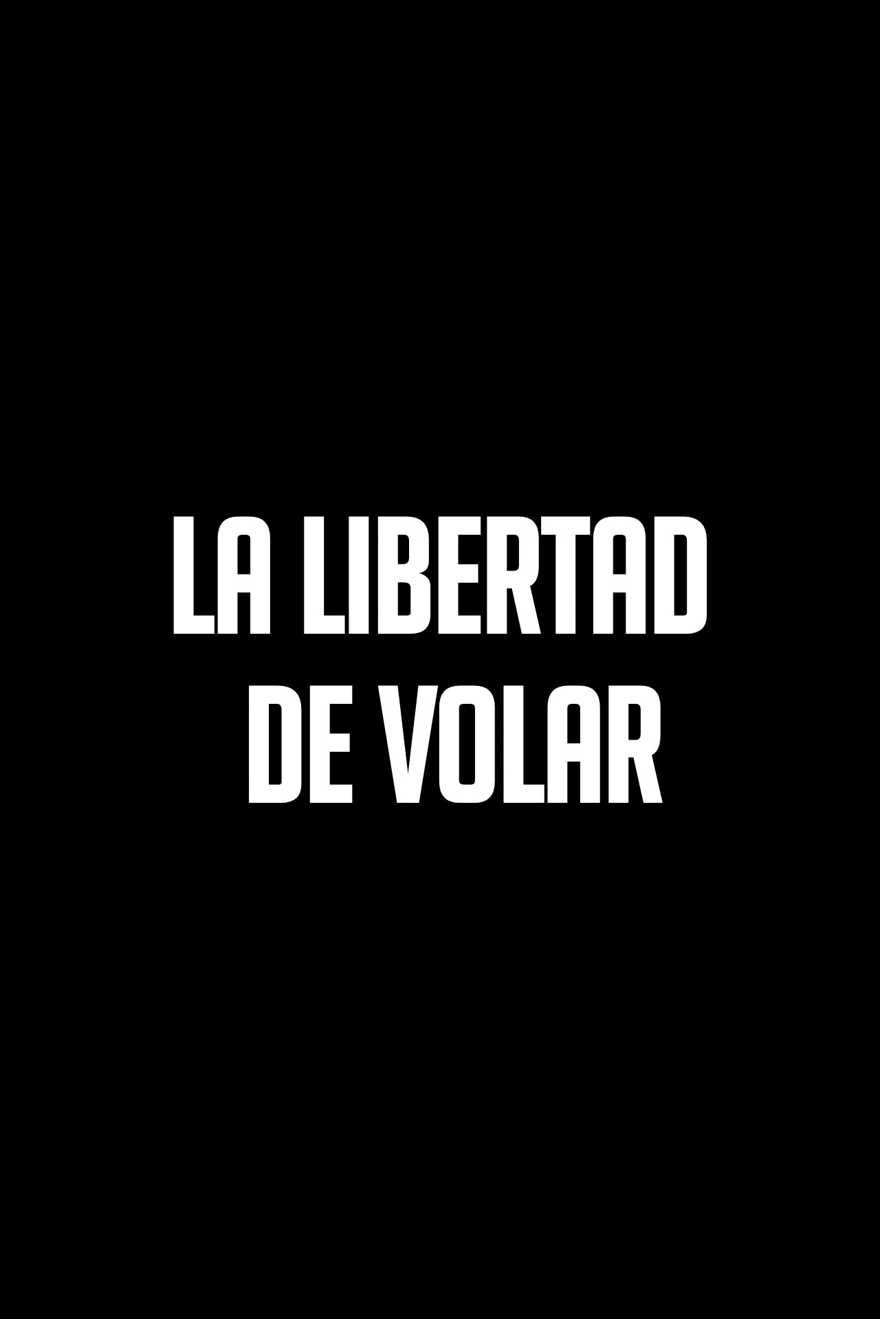 LA LIBERTAD DE VOLAR