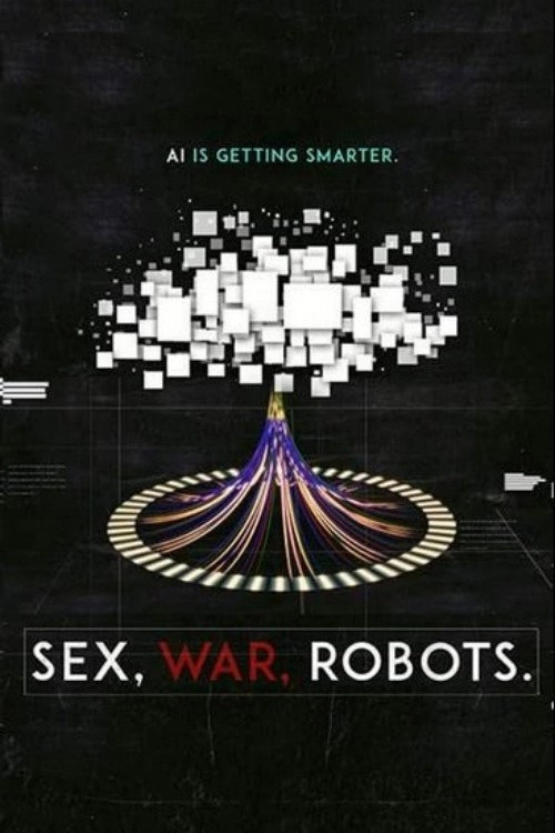 Sex, War, Robots
