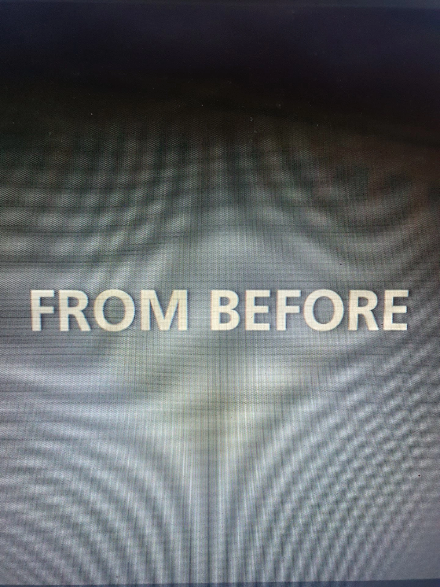 From Before