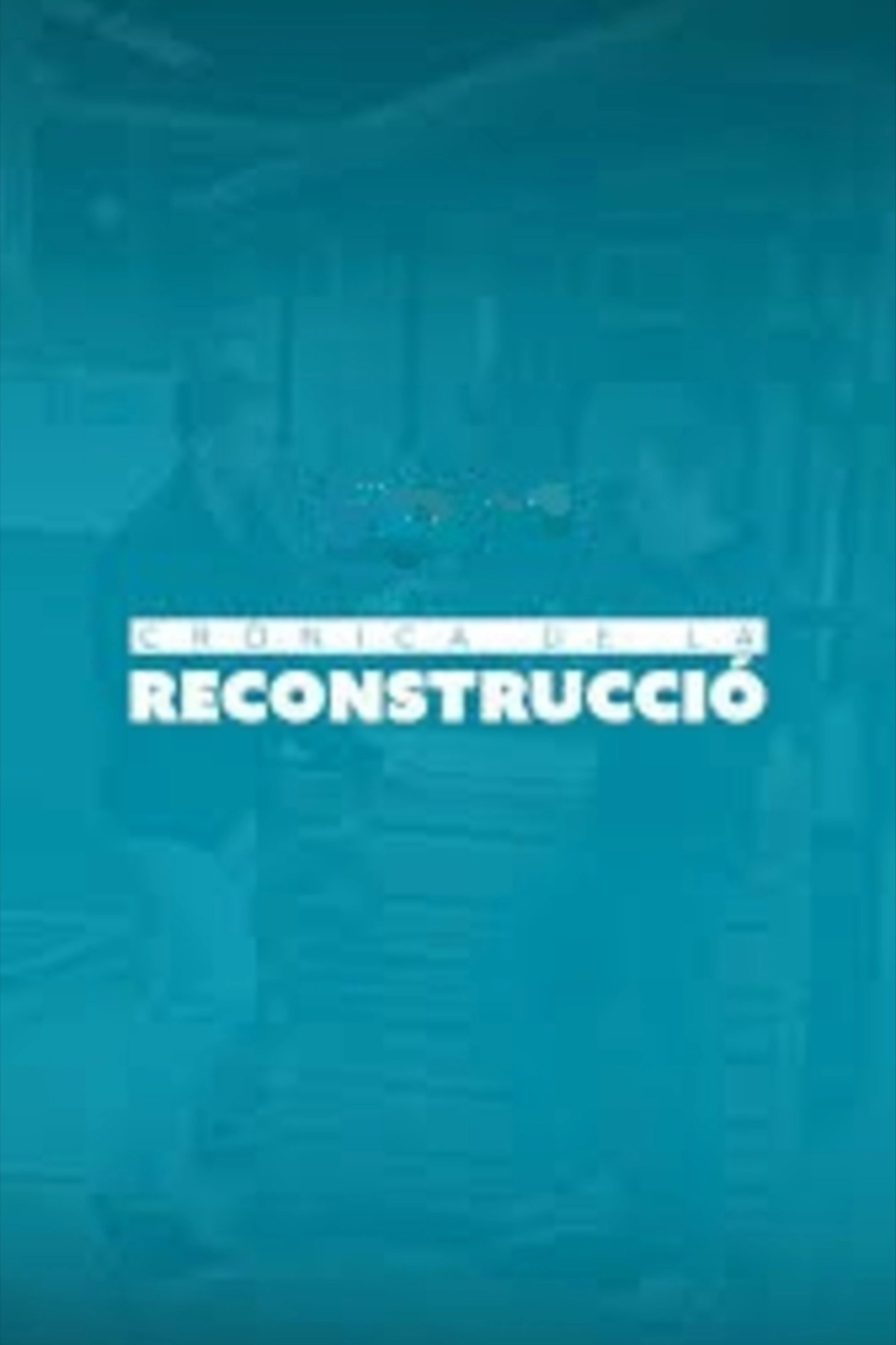 Crònica de la reconstrucció