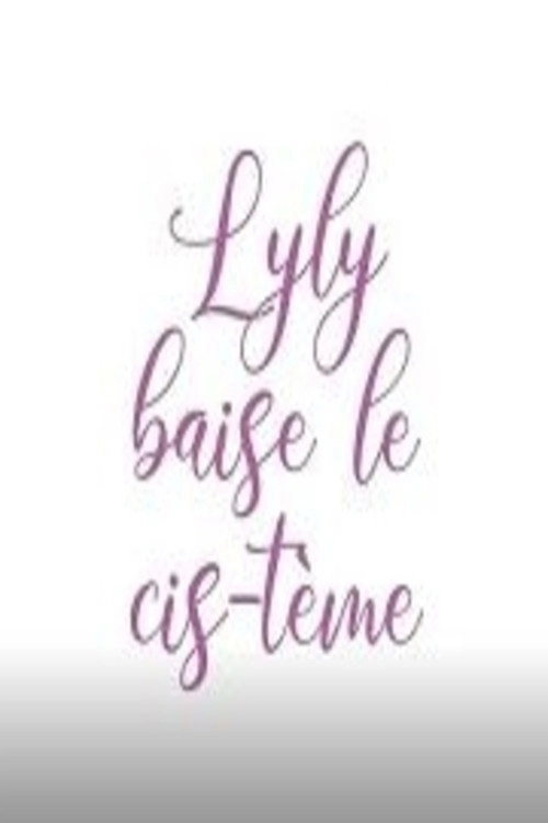Lyly baise le cis-tème