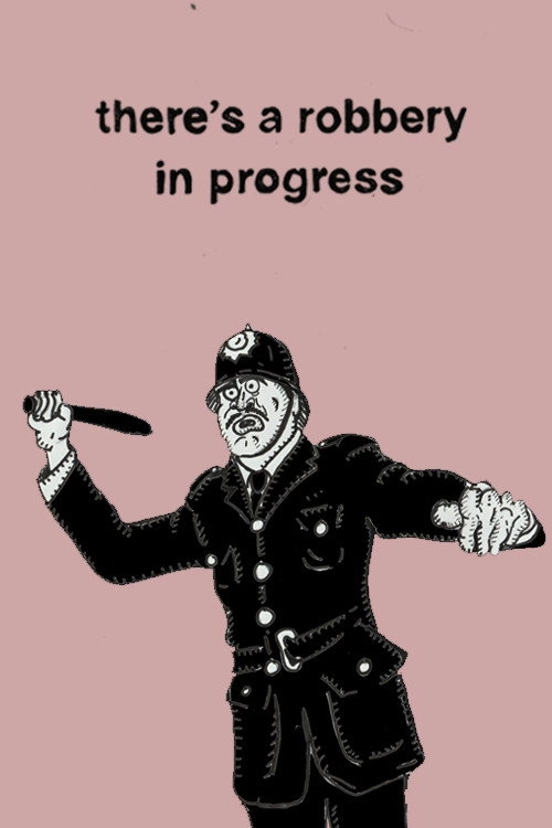 There's a Robbery in Progress