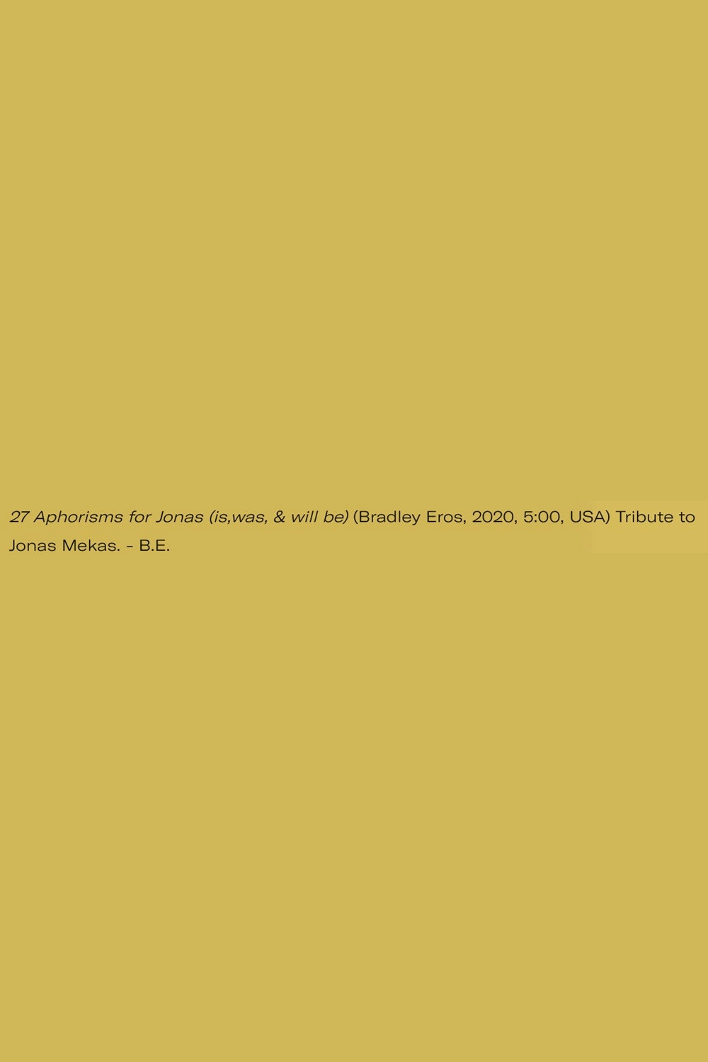 27 Aphorisms for Jonas (is,was, & will be)
