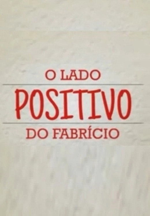 O Lado Positivo do Fabrício