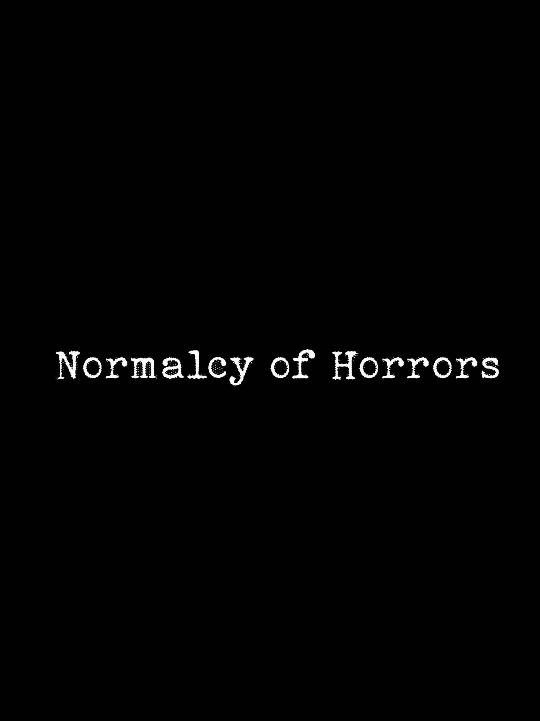 Normalcy of Horrors