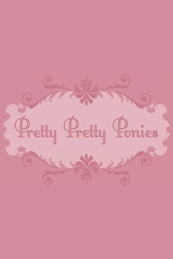Pretty Pretty Ponies