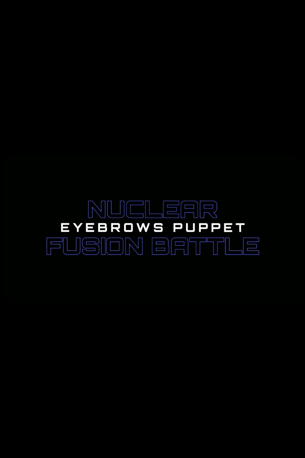 Nuclear Fusion Battle - Eyebrows Puppet