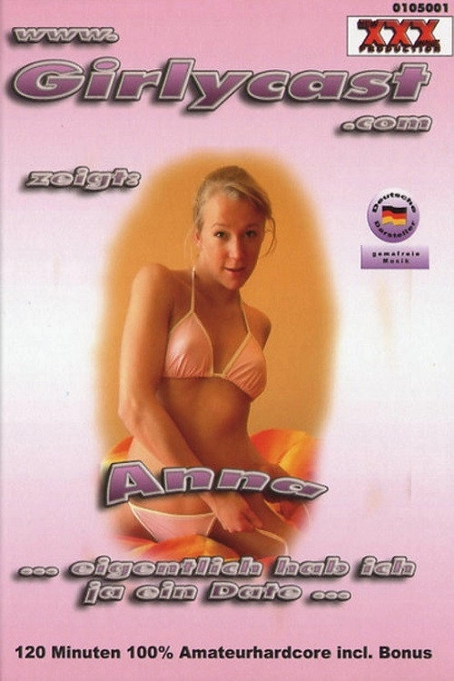 Anna,eigentlich hab ich ja ein Date