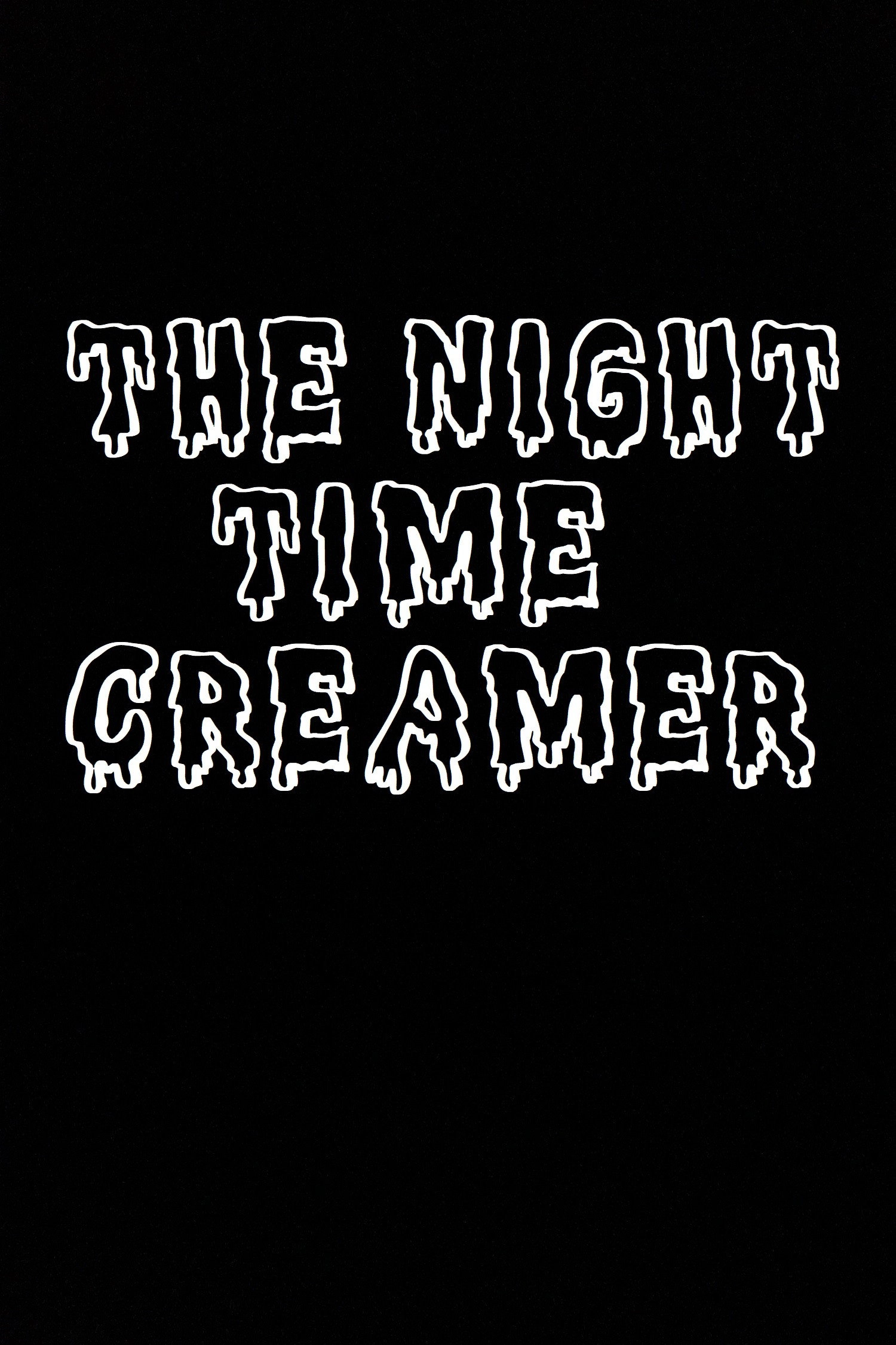 The Night Time Creamer