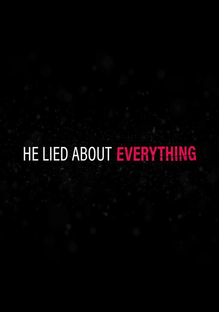 He Lied About Everything: Inside the Story