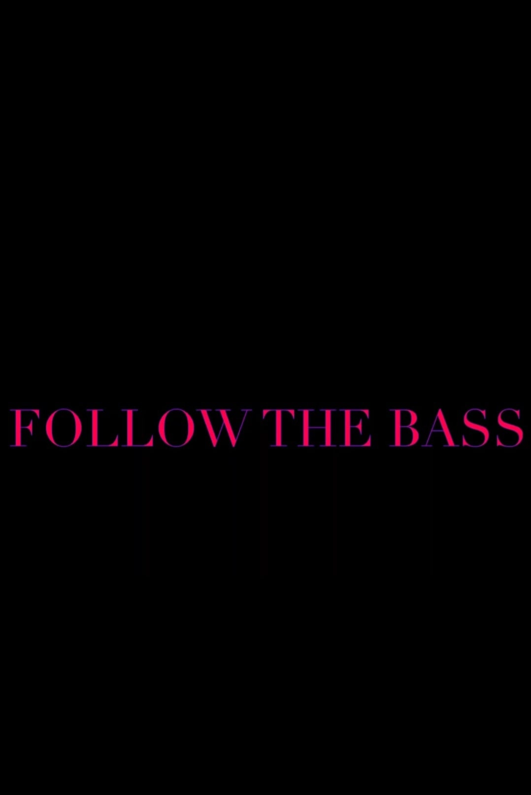 Follow the Bass