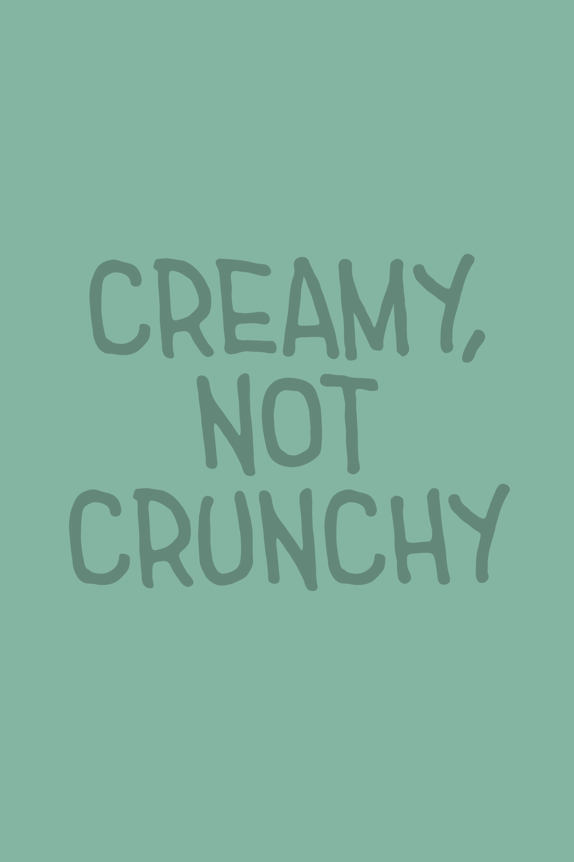 Creamy, Not Crunchy